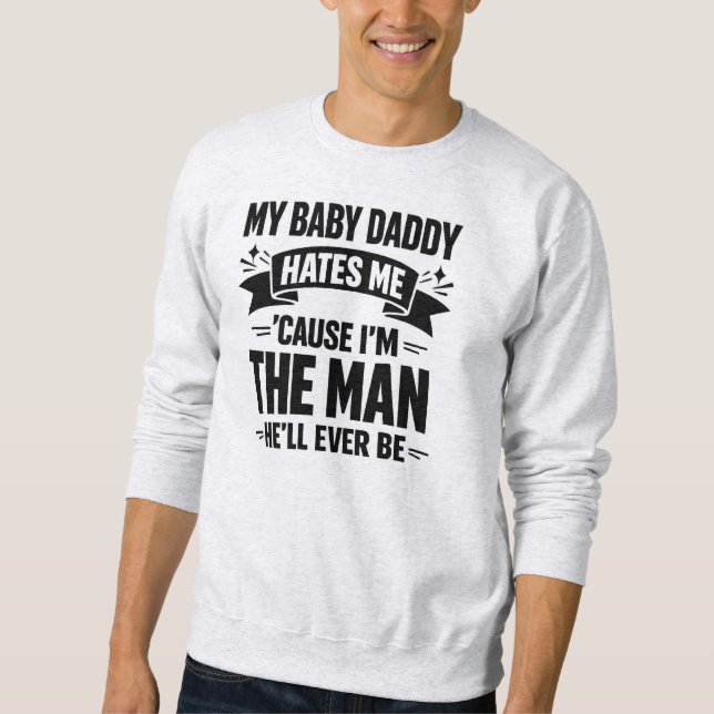 Baby Daddy Hates Me Twice The Man Funny Polar Prid Sweatshirt (Front)