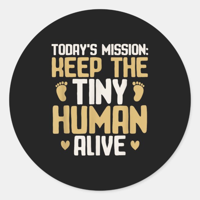 Baby Daddy Keep The Tiny Human Alive Funny New Dad Classic Round Sticker (Front)