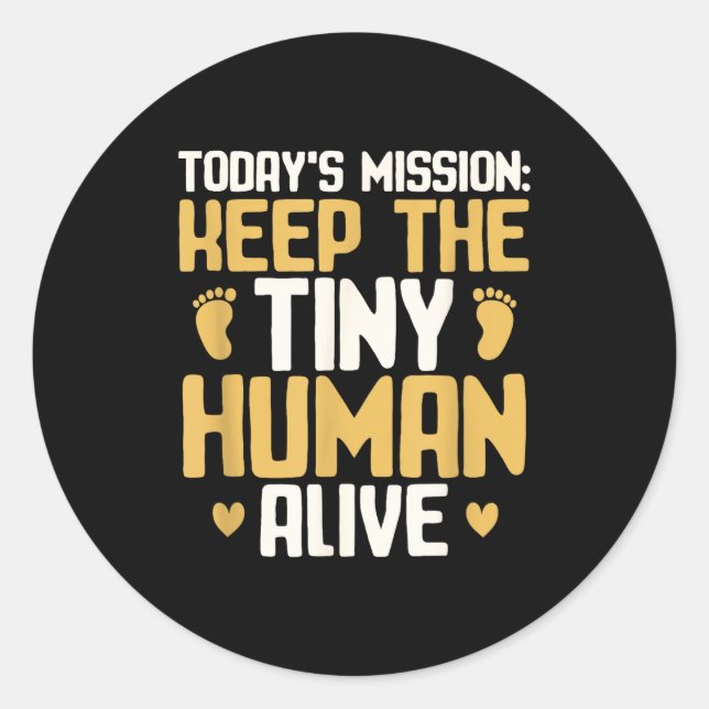 Baby Daddy Keep The Tiny Human Alive Funny New Dad Classic Round Sticker (Front)