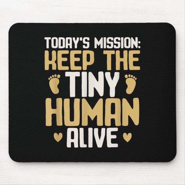 Baby Daddy Keep The Tiny Human Alive Funny New Dad Mouse Pad (Front)