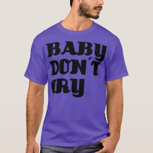 Baby Dont Cry black T-Shirt