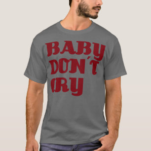 Baby Dont Cry burgundy T-Shirt