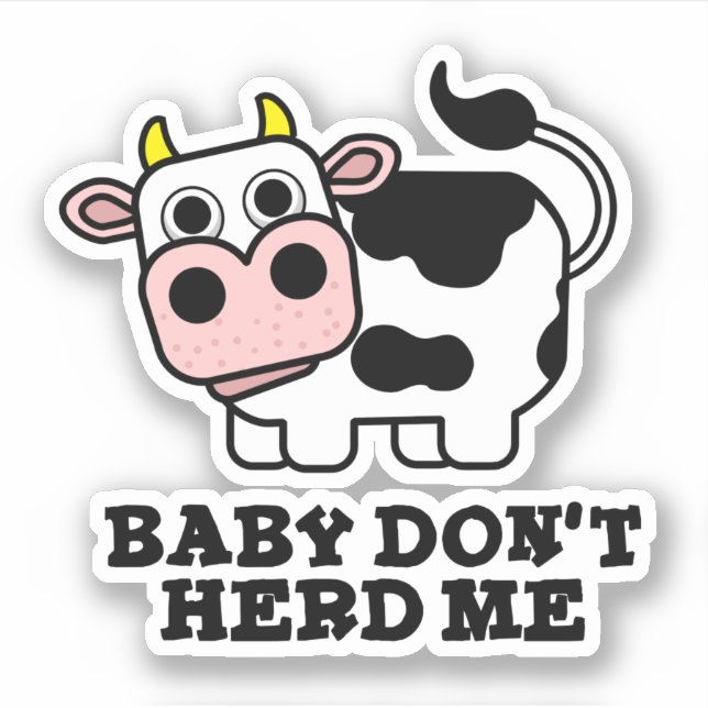Baby Don't Herd Me Funny Cow Pun  (Front)