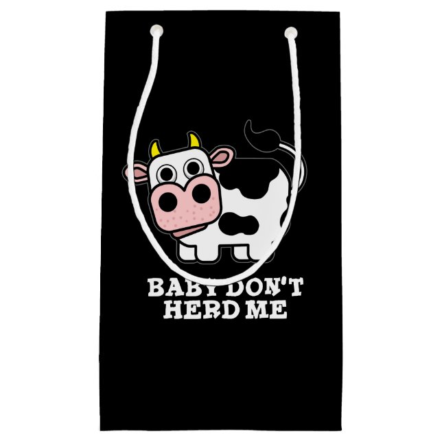 Baby Don't Herd Me Funny Cow Pun Dark BG Small Gift Bag (Front)