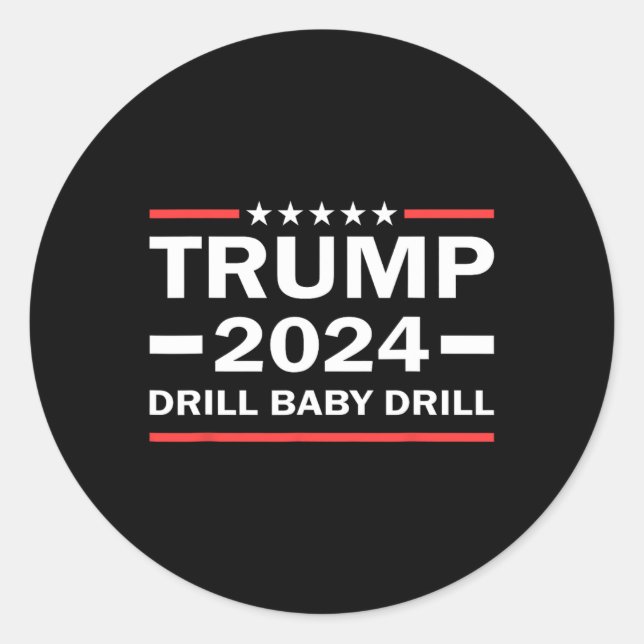 Baby Drill Donald Trump 2024 Take America Back  Classic Round Sticker (Front)