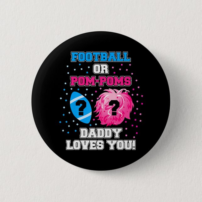 Baby Gender Reveal Football Or Pom Pom Daddy 6 Cm Round Badge (Front)