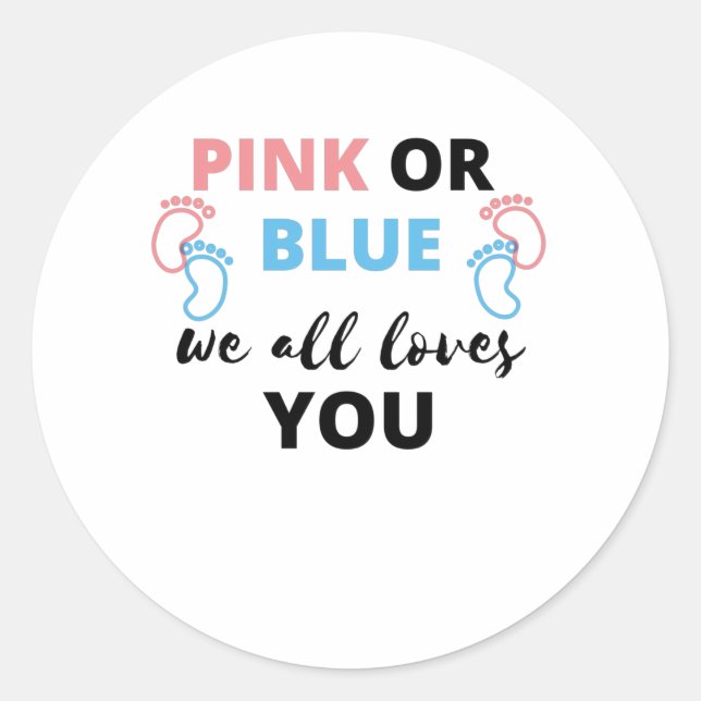 Baby Gender Reveal Ideas Pink Or Blue We All Love Classic Round Sticker (Front)