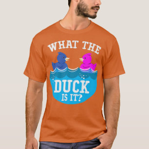 Baby Gender Reveal Party What The Duck Is It Baby T-Shirt