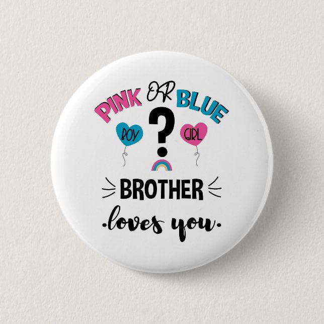 Baby Gender Reveal Pink Or Blue Brother Loves You 6 Cm Round Badge (Front)