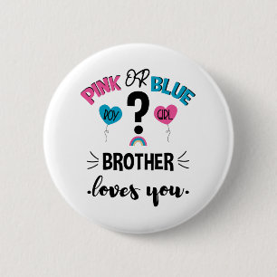 Baby Gender Reveal Pink Or Blue Brother Loves You 6 Cm Round Badge