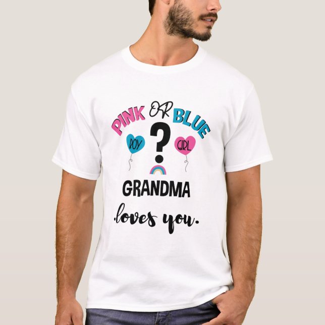 Baby Gender Reveal Pink Or Blue Grandma Loves You T-Shirt (Front)
