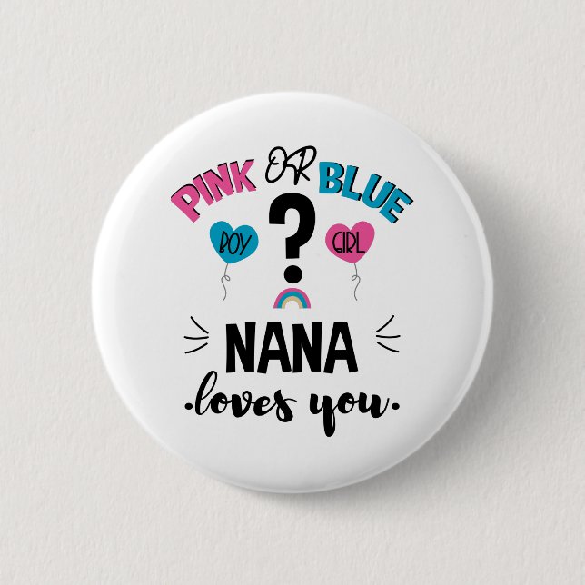 Baby Gender Reveal Pink Or Blue Nana Loves You 6 Cm Round Badge (Front)