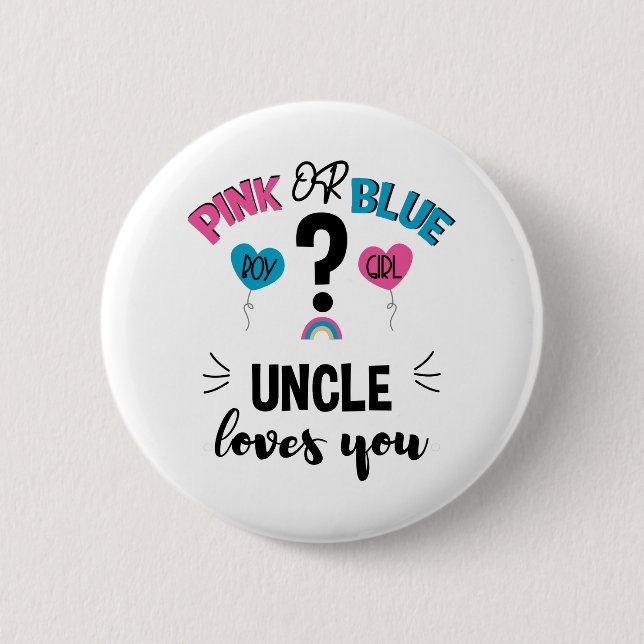 Baby Gender Reveal Pink Or Blue Uncle Loves You 6 Cm Round Badge (Front)