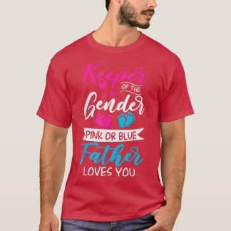 Baby Gender Reveal Shower Pink Or Blue Father Love T-Shirt