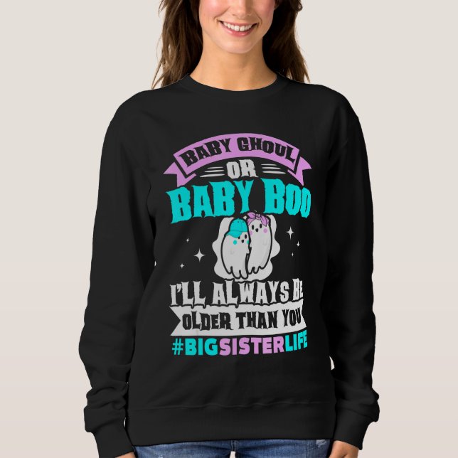 Baby Ghoul Or Baby Boo I'll Always Be Older Than Y Sweatshirt (Front)