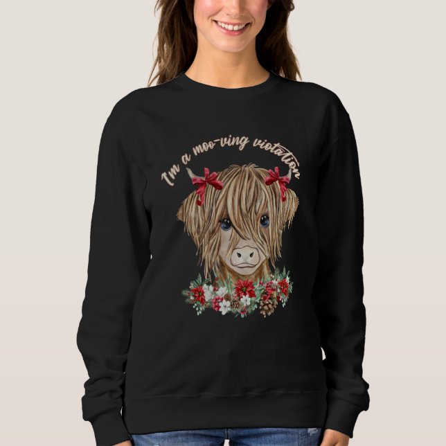 Baby Highland Cow  I'm A Moo ving Violation Sweatshirt (Front)