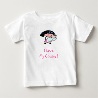 baby, I LoveMy Cousin ! Baby T-Shirt