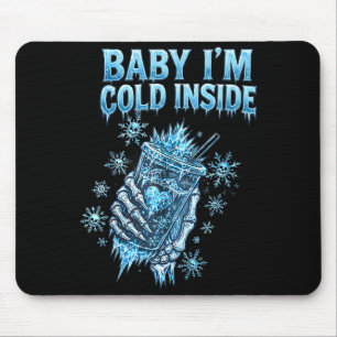 Baby I'm Cold Inside Iced Coffee Heart Skeleton Ch Mouse Pad