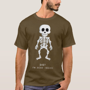 Baby I'm Dead Inside Funny Skeleton Emo Goth Sad A T-Shirt