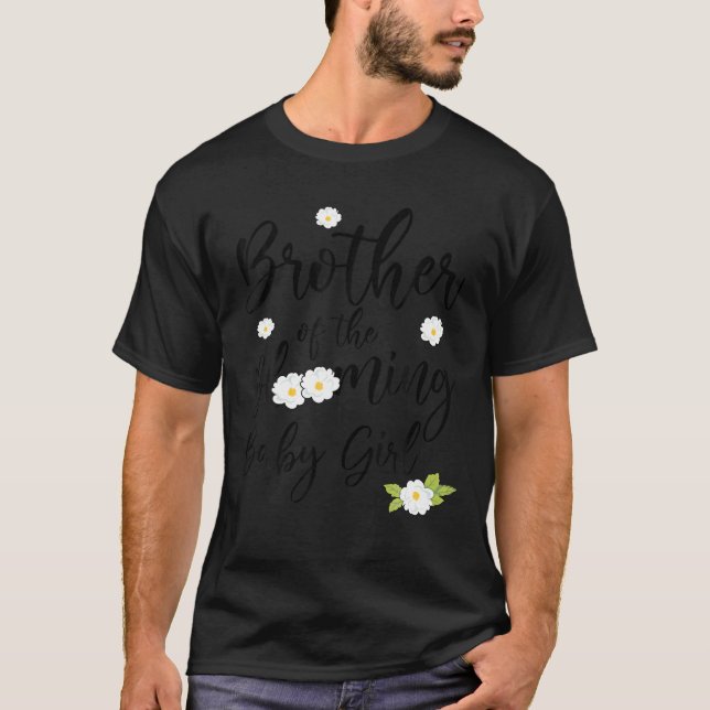 Baby in Bloom Baby Shower Theme Brother Blooming B T-Shirt (Front)