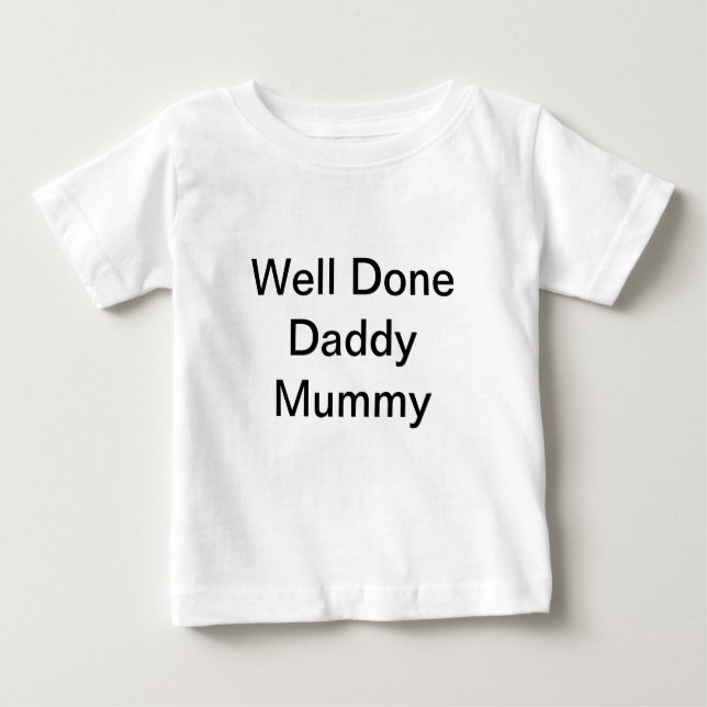 Baby Infant T-Shirt "Well Done Daddy Mummy" 6 mths (Front)