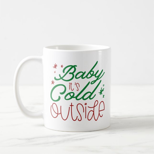 Baby It’s Cold Outside Coffee Mug (Left)