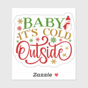 Baby It’s Cold Outside Snowman Holiday