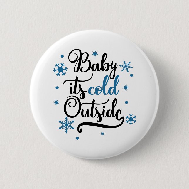 baby its cold outside 6 cm round badge (Front)