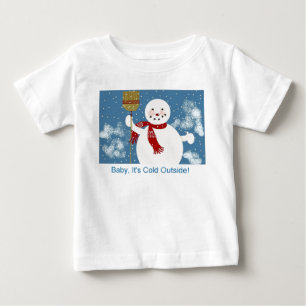 Baby, It's Cold Outside! Baby T-Shirt