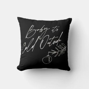 Baby It's Cold Outside Christmas Holiday Cushion