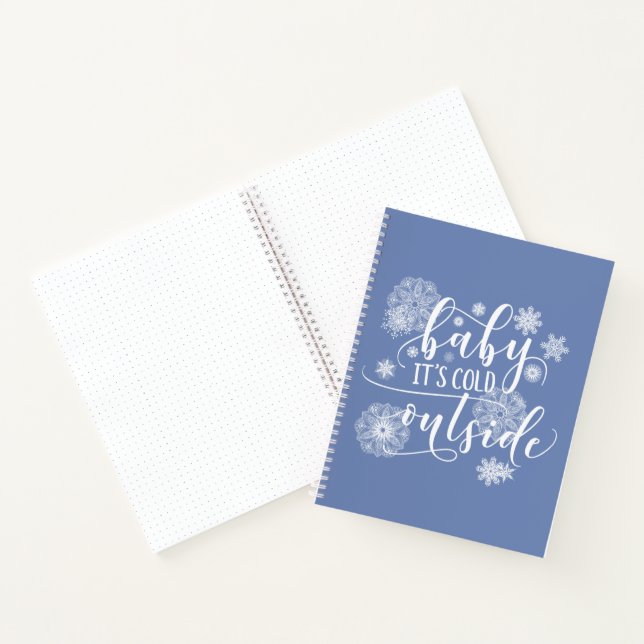Baby it's Cold Outside Christmas Quote Notebook (Inside)