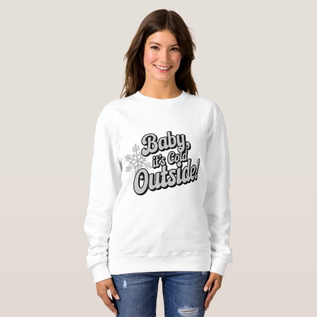 Baby it's cold outside Christmas   Sweatshirt (Front Full)