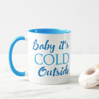 Baby It's Cold Outside Coffee Mug