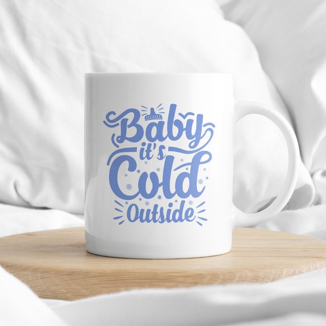Baby It's Cold Outside Coffee Tea Typography Xmas Coffee Mug (Creator Uploaded)