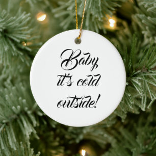 Baby it's cold outside custom funny Christmas Ceramic Tree Decoration