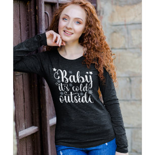 Baby its cold Outside Cute Christmas Women's T-Shirt