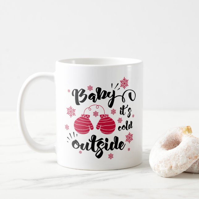 Baby its cold outside cute mittens winter coffee mug (With Donut)