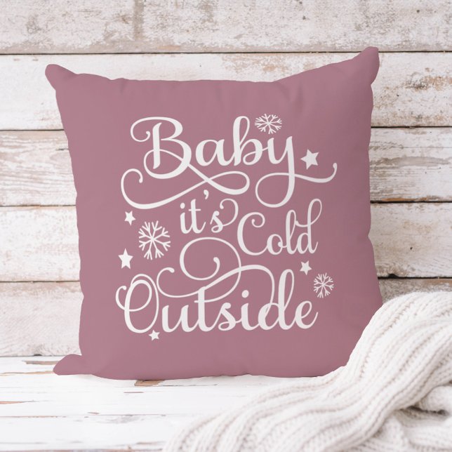 Baby Its Cold Outside Dusty Rose Script Holiday Cushion (Creator Uploaded)
