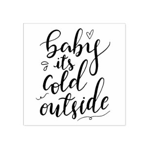 Baby Its Cold Outside Handwritten Black Script Rubber Stamp