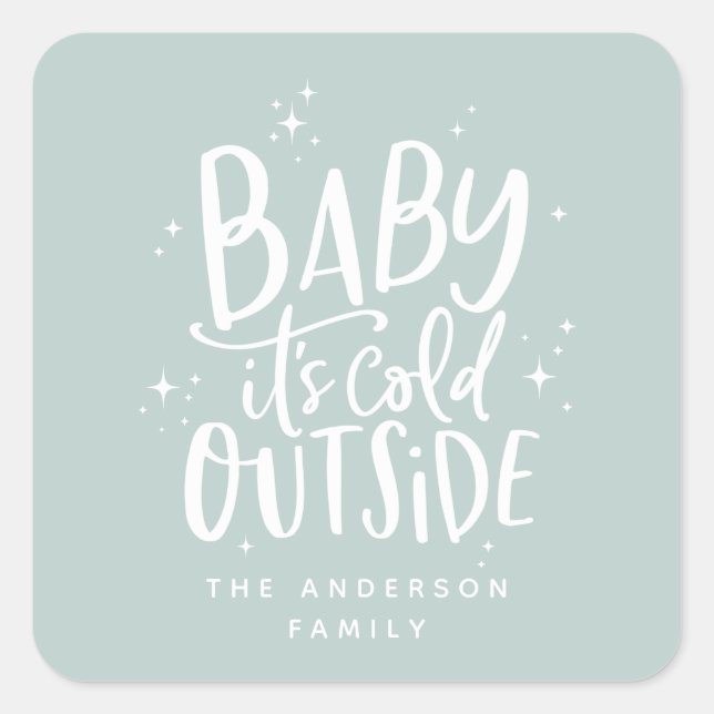 Baby its cold outside holiday square sticker (Front)
