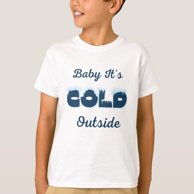 Baby It's Cold Outside  Hoodie T-Shirt (Front)