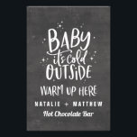 Baby its cold outside hot chocolate bar<br><div class="desc">Baby its cold outside hot chocolate bar party / event poster. Hand written script text,  snow,  stars and Chalkboard effect design. Ideal for wedding decor,  baby showers,  Christmas and new years parties,  birthday parties and general winter events.</div>