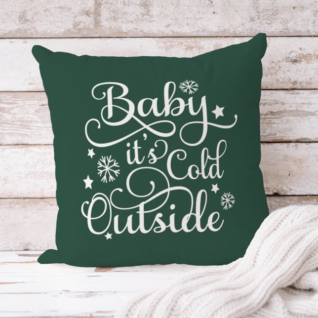 Baby It's Cold Outside Hunter Green Script Holiday Cushion (Creator Uploaded)