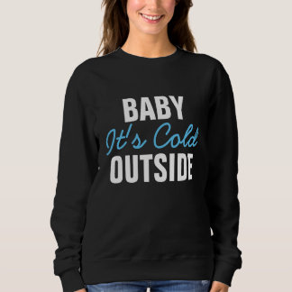 Baby it's cold outside Ladies Sweater