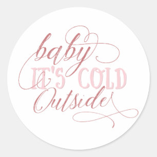 Baby It's Cold Outside Pink Script Quote Sticker