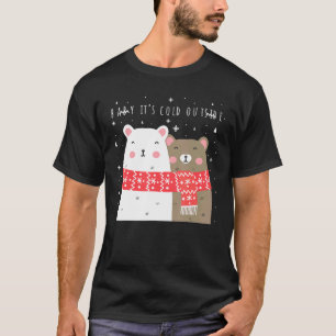 Baby Its Cold Outside Polar Bears Winter Christmas T-Shirt