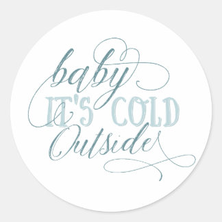 Baby It's Cold Outside Script Quote Sticker