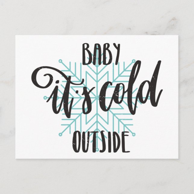 Baby Its Cold Outside Snowflake - Modern Lettering Postcard (Front)