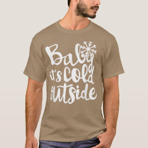 Baby Its Cold Outside Snowman Baby Girls Todder Ch T-Shirt