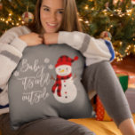 Baby It's Cold Outside Snowman Christmas Cushion<br><div class="desc">This design may be personalised by choosing the Edit Design option. You may also transfer onto other items. Contact me at colorflowcreations@gmail.com or use the chat option at the top of the page if you wish to have this design on another product or need assistance with this design. I am...</div>